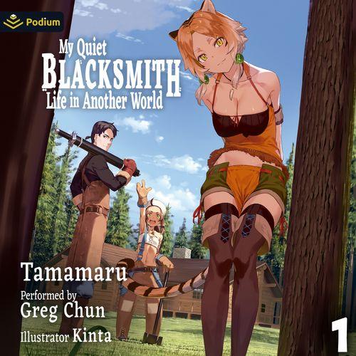 My Quiet Blacksmith Life in Another World: Volume 1 