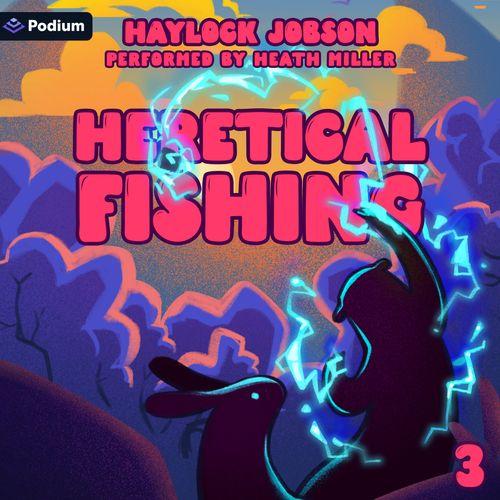 Heretical Fishing 3