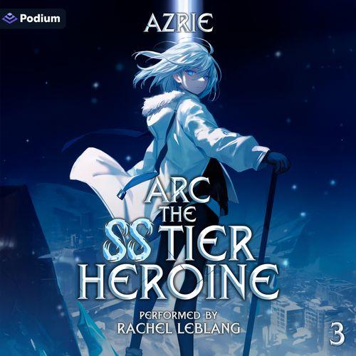 Arc the SS Tier Heroine Book 3