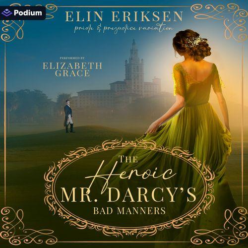 The Heroic Mr. Darcy's Bad Manners