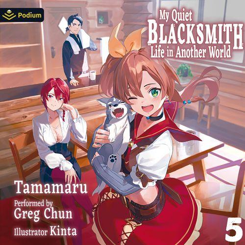 My Quiet Blacksmith Life in Another World: Volume 5