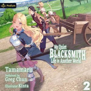 My Quiet Blacksmith Life in Another World: Volume 2