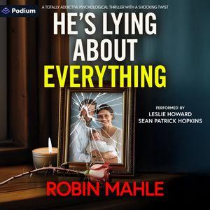 He's Lying About Everything